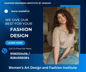 FASHION DESIGNING INSTITUTE BY WADAFI | Women's Art Design and Fashion Institute